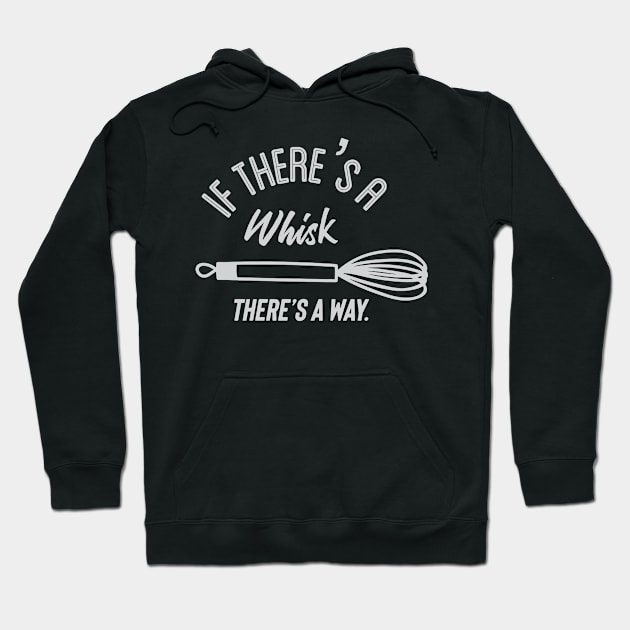 where there is a whisk- there is a way Hoodie by nomadearthdesign